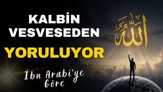 İbn-I Arabiye Göre Vesveseden Kurtuluşun Yolu Kalbin Hakiki Sükûneti