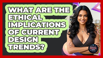 What Are The Ethical Implications Of Current Design Trends? - Graphic Design Nerd