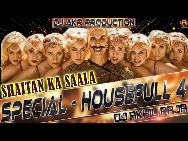 Shaitan Ka Saala   HOUSEFULL 4   MIX BY DJ AKHIL RAJA DANCE MIX class=