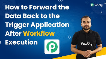 How to Forward the Data Back to the Trigger Application After Workflow Execution