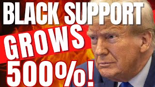 This is HUGE: Trump Black Support Grows 500%. Will CNN Fox News MSNBC & The Young Turks Report this