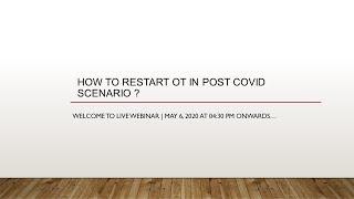 HOW TO RESTART OT IN POST COVID SCENARIO 
