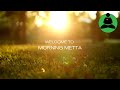 Morning METTA 10-minutes of Mindfulness: Music Meditation