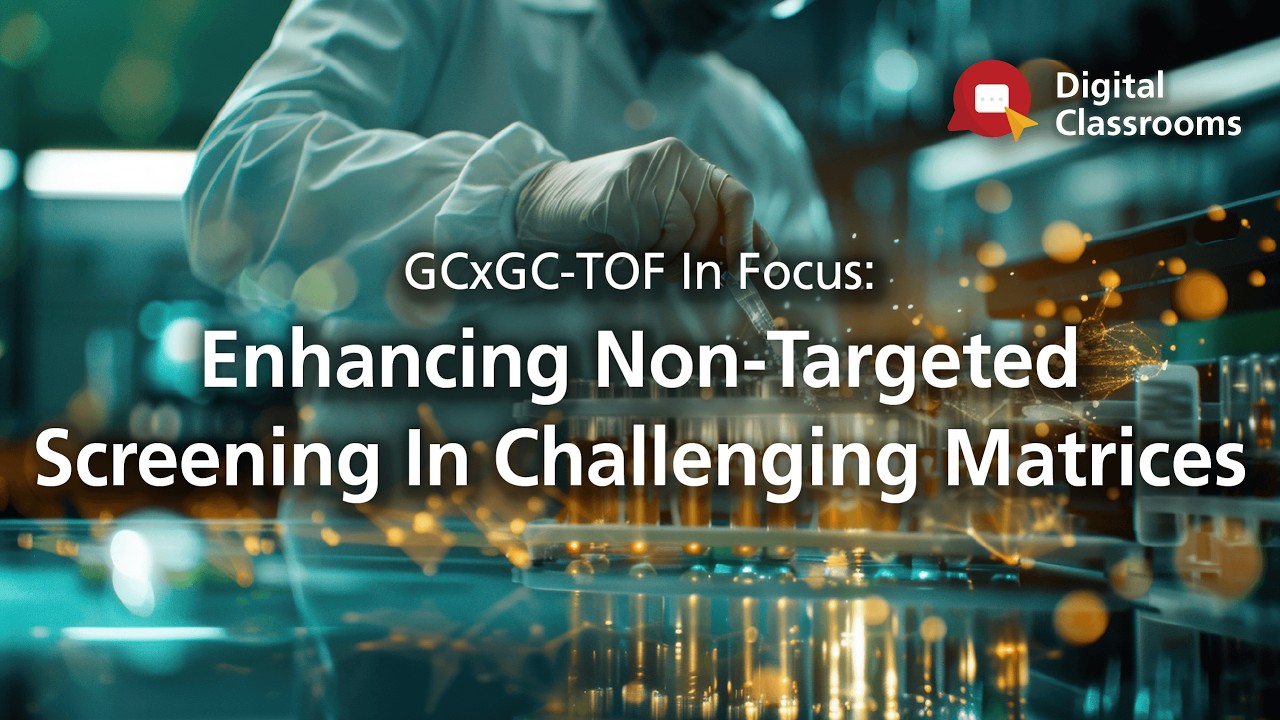 GCxGC-TOF In Focus: Enhancing Non-Targeted Screening In Challenging Matrices