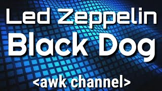 Led Zeppelin | Black Dog | Lyrics | HD
