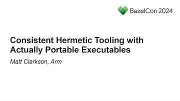 Consistent Hermetic Tooling with Actually Portable Executables - Matt Clarkson, Arm