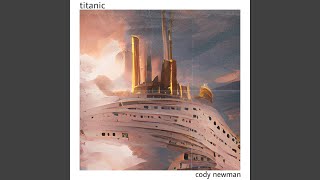 Video thumbnail of "Cody Newman - titanic"