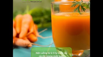 Nên uống nước ép cà rốt bao nhiêu lần một tuần? Điều này sẽ giúp bạn tốt hơn!