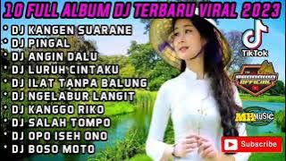 FULL ALBUM DJ TERBARU 2023 FULL BASS KANGEN SUARANE