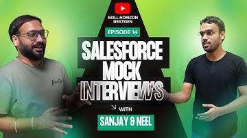 Ep - 14 | Live Salesforce Mock Interview Series with Sanjay Gupta Powered by Skill Horizon