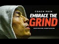 EMBRACE THE GRIND | Coach Pain's Most Powerful Motivational Speech Compilation