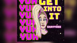 ShayyDee Yuhhh get into it official song