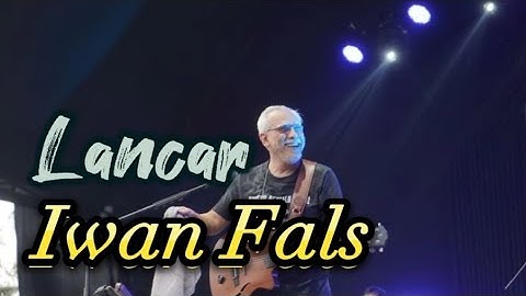 Iwan Fals - Lancar (lirik lagu)