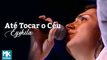 Eyshila  - Até Tocar O Céu (Ao Vivo) - DVD Até Tocar O Céu