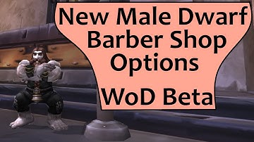 New Male Dwarf Model Barber Shop Hair and Beards - Warlords of Draenor Beta