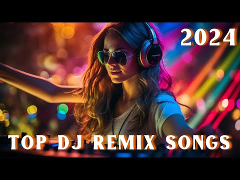Party Remix 2024 Mashups x Remixes Of Popular Songs Dj Remix Club Music Dance Mix 2024