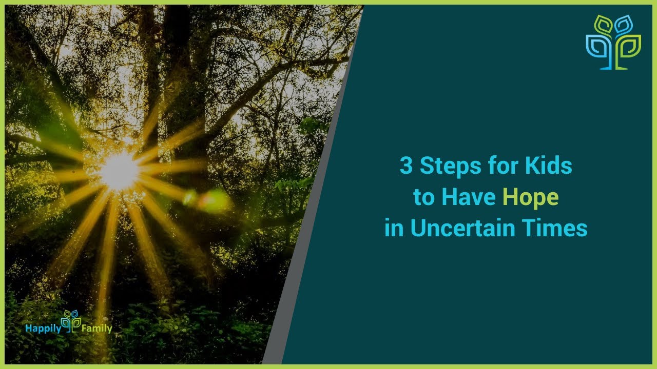 3 Steps for Kids to Have Hope in Uncertain Times - YouTube