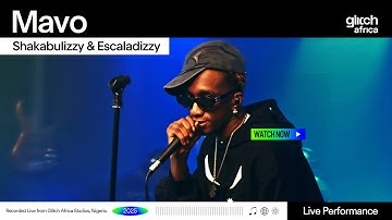 Mavo  - Shakabulizzy & Escaladizzy ( Live Performance) | Glitch  Sessions