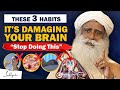 Stop doing this 3 daily habits that damage your brain  unhealthy  bad habits  brain  sadhguru