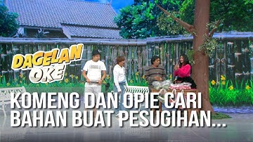 DAGELAN OK - Komeng dan Opie Cari Bahan Pesugihan, Apa Aja Ya ? [27 Juli 2019]