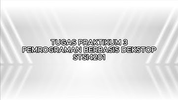 Tugas Praktikum 3 - Pemrograman  Berbasis Dekstop (STSI4201) | NUR AMALI HISYAM (049574804)