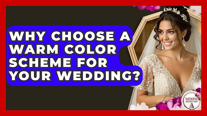 Why Choose A Warm Color Scheme For Your Wedding? - Wedding Trends Now