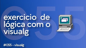 55/100 | Exercício de Algoritmo Visualg