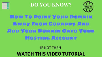 How To Point Your Domain Away From Godaddy And Add Your Domain Onto Your  Hosting Account