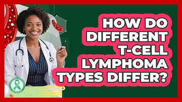 How Do Different T-cell Lymphoma Types Differ? - Lymphoma Support Network