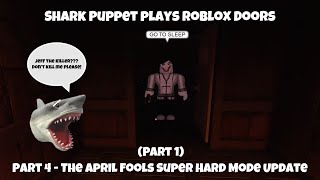 SB Movie: Shark Puppet plays Roblox Doors! (Part 4: The April Fools Super Hard Mode Update) (Part 1)