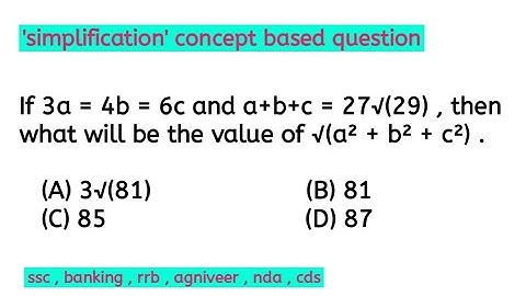 If 3a = 4b = 6c and a+b+c = 27√(29) , then what will be the value of √(a² + b² + c²).(A) 3√(81) (B)