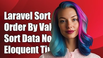 Laravel OrderBy with Column Value: Sorting Data Effectively in Eloquent
