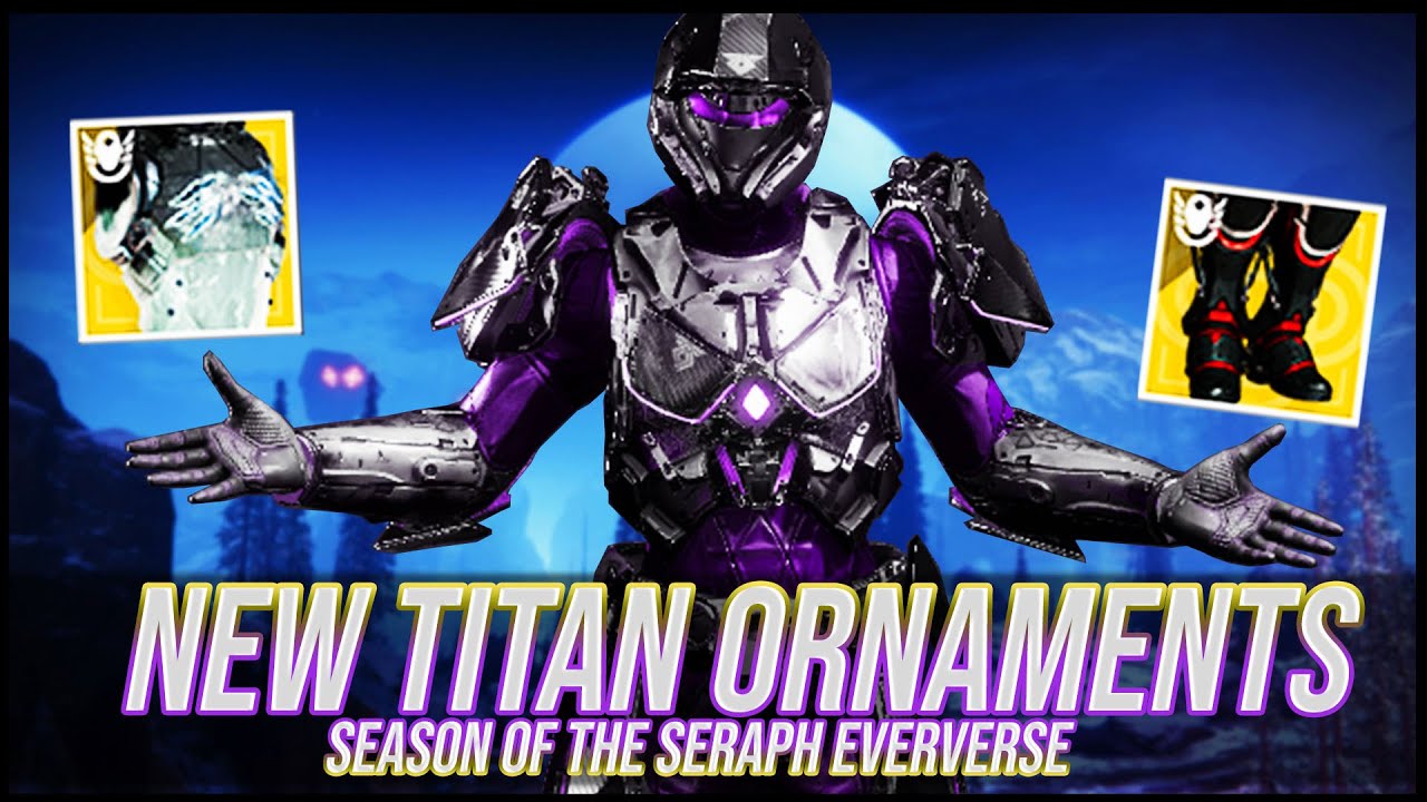 Destiny 2 New Titan Ornaments Review! Season of the Seraph YouTube