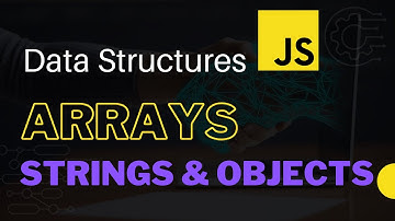 Data Structures in Javascript for Beginners | Arrays, Strings & Objects
