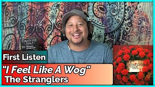 The Stranglers- I Feel Like a Wog (REACTION &amp; REVIEW)