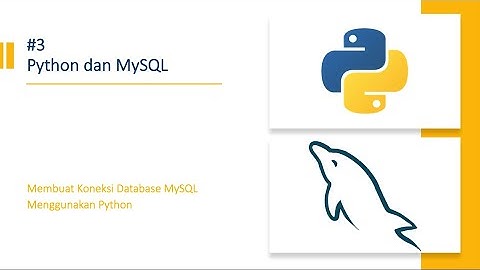 #3 CRUD Python dan MySQL - Membuat Koneksi Database MySQL Menggunakan Python