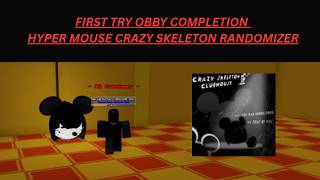 CRAZY SKELETON RANDOMIZER HYPER MOUSE FULLY OBBY COMPLETION BEATEN (FIRST TRY) DEFEATED VICTORY