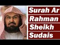Surah rahman heart soothing recitation by sheikh abdul rehman as sudais
