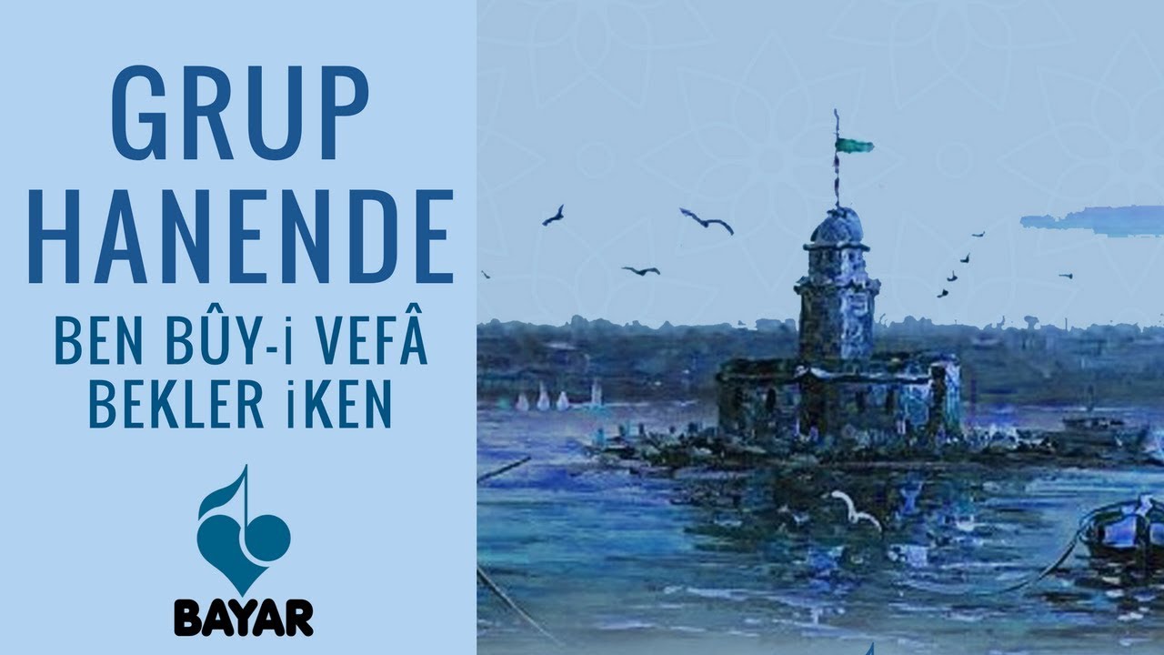 Grup Hanende - Ben Bûy-i Vefâ Bekler İken