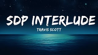 Travis Scott - SDP Interlude (Lyrics) | 25 Min