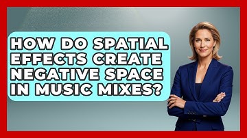 How Do Spatial Effects Create Negative Space In Music Mixes? - Music Producer Mastery