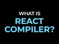 What is React Compiler?