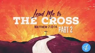 Lead Me To The Cross Part 2