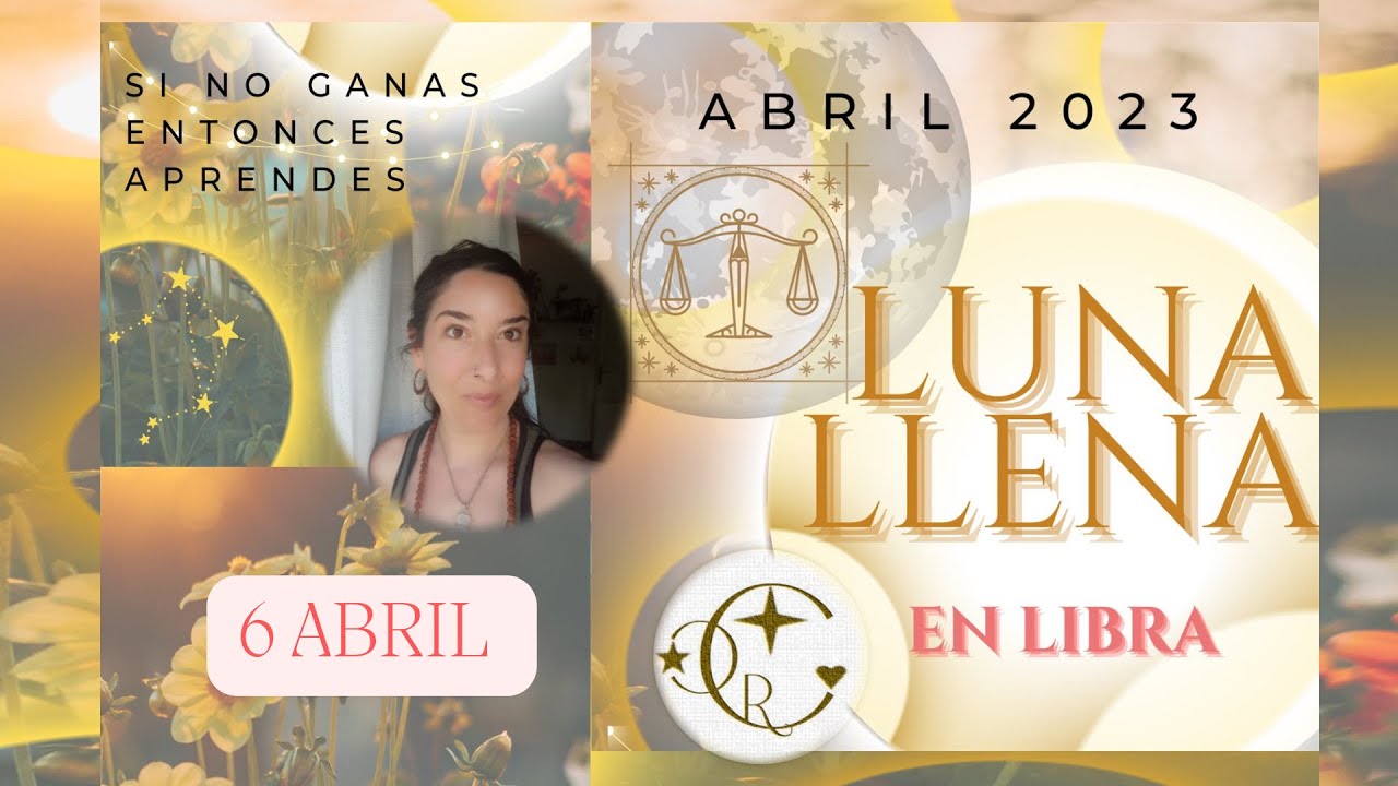 ABRIL INFO LUNA LLENA EN LIBRA - YouTube
