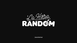 LA HORA RANDOM - Programa 10