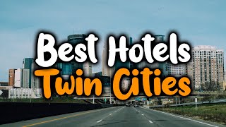 Best Hotels In Twin Cities - For Families, Couples, Work Trips, Luxury & Budget