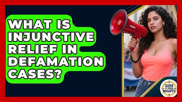 What Is Injunctive Relief In Defamation Cases? - Guide To Your Rights