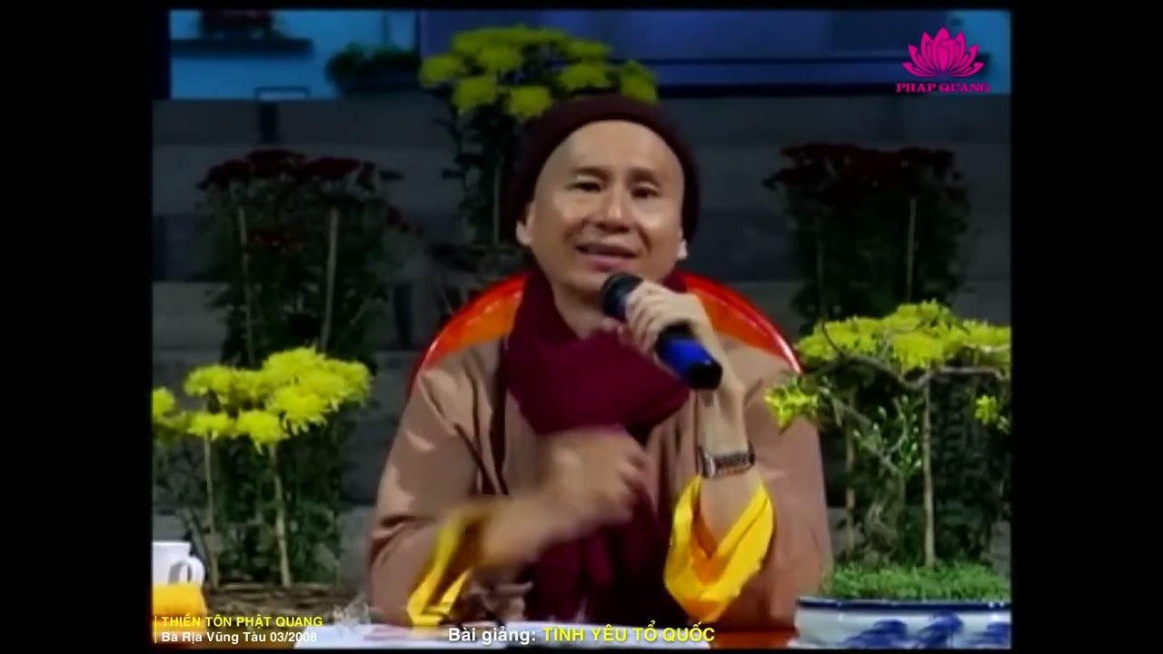 Outline Video TÌNH YÊU TỔ QUỐC TT TS Thích Chân Quang Thiền Tôn Phật Quang, Bà Rịa Vũng Tàu 03 2008