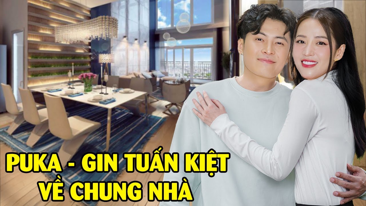 Gin Tuấn Kiệt mua căn hộ 10 tỷ ở quận 2 đón Puka về chung nhà - YouTube