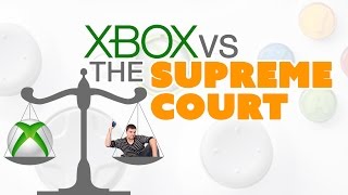 Xbox vs the SUPREME COURT - The Know Game News